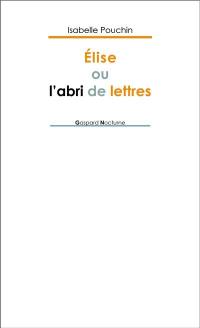 Elise ou L'abri de lettres