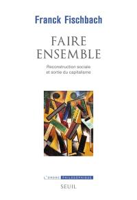 Faire ensemble : reconstruction sociale et sortie du capitalisme