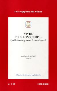 Vivre plus longtemps : quelles conséquences économiques ? : rapport d'information