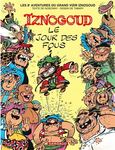 Les aventures du grand vizir Iznogoud. Vol. 8. Le jour des fous