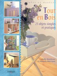 Tout en bois : 23 objets simples et pratiques