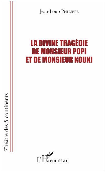 La divine tragédie de monsieur Popi et de monsieur Kouki