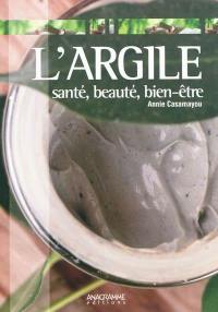 L'argile : santé, beauté, bien-être