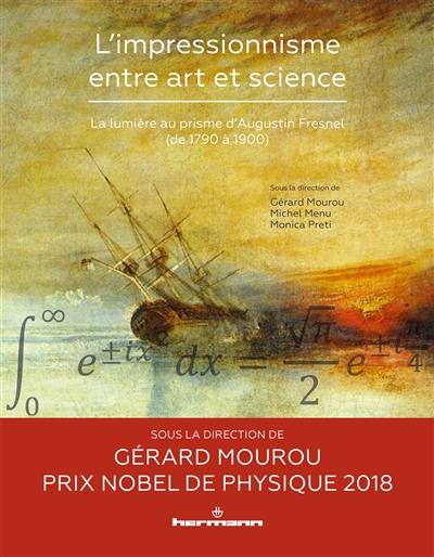 L'impressionnisme entre art et science : la lumière au prisme d'Augustin Fresnel (de 1790 à 1900)