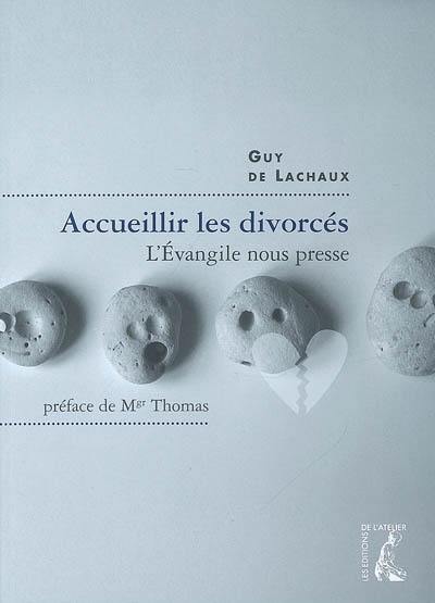 Accueillir des divorcés : l'Evangile nous presse !