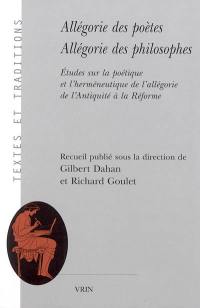 Allégorie des poètes, allégorie des philosophes : études sur la poétique et l'herméneutique de l'allégorie de l'Antiquité à la Réforme