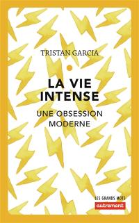 La vie intense : une obsession moderne