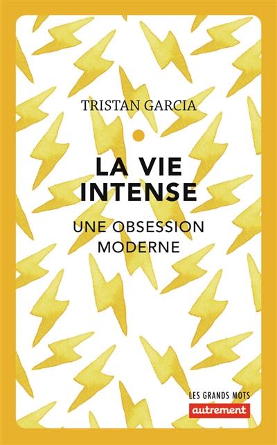 La vie intense : une obsession moderne