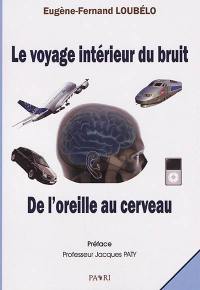 Le voyage intérieur du bruit : de l'oreille au cerveau