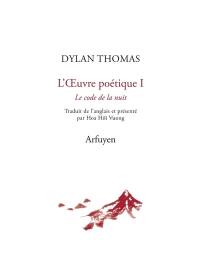 L'oeuvre poétique. Vol. 1. Le code de la nuit