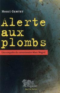 Alerte aux plombs : une enquête du commissaire Marc Negrel