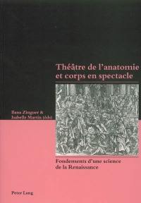 Théâtre de l'anatomie et corps en spectacle : fondements d'une science de la Renaissance