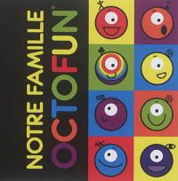 Octofun : notre famille