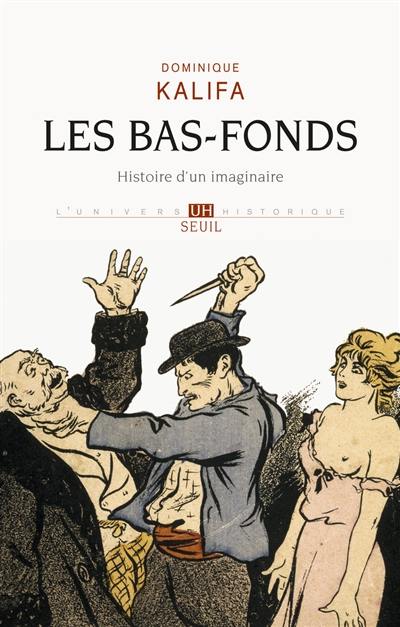 Les bas-fonds : histoire d'un imaginaire