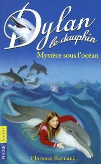 Dylan le dauphin. Vol. 7. Mystère sous l'océan