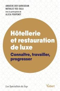 Hôtellerie et restauration de luxe : connaître, travailler et progresser