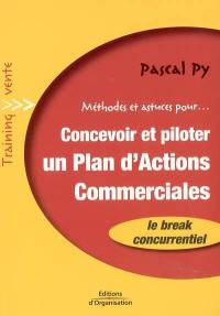 Méthodes et astuces pour... concevoir et piloter un plan d'actions commerciales : concevoir, bâtir, coordonner et piloter le plan d'ensemble des actions commerciales 7 étapes : le break concurrentiel