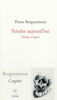 Peindre aujourd'hui : Philippe Cognée