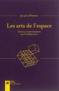 Les arts de l'espace : écrits et interventions sur l'architecture