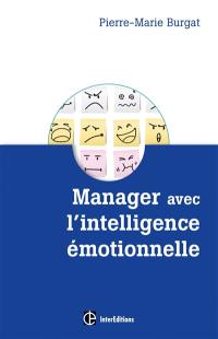 Manager avec l'intelligence émotionnelle : pour cultiver efficacité et bien-être au travail