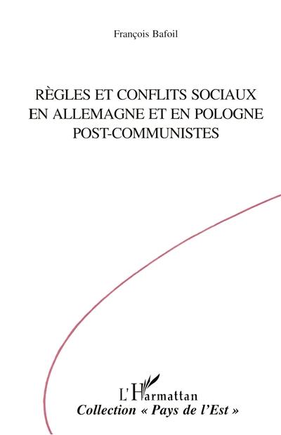 Règles et conflits sociaux en Allemagne et en Pologne post-communistes