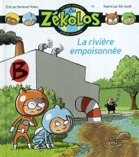 Les Zékolos : pour aimer, comprendre et protéger notre planète. Vol. 1. La rivière empoisonnée