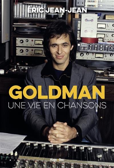 Goldman : une vie en chansons