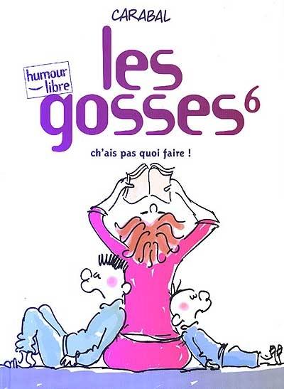 Les gosses. Vol. 6. Ch'ai pas quoi faire !