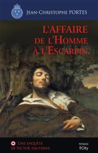 Une enquête de Victor Dauterive. L'affaire de l'homme à l'escarpin