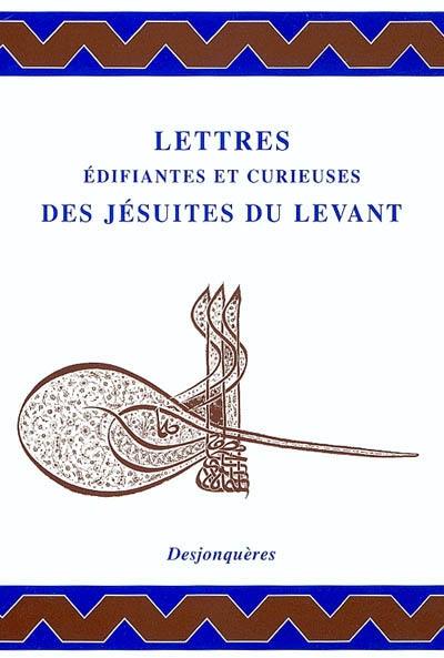 Lettres édifiantes et curieuses des jésuites du Levant