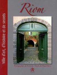 Riom : ville d'art, d'histoire et de secrets