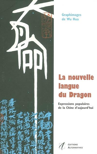 La nouvelle langue du Dragon : expressions populaires de la Chine d'aujourd'hui