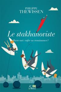 Le stakhanoviste : burn-out, enfer ou renaissance ?