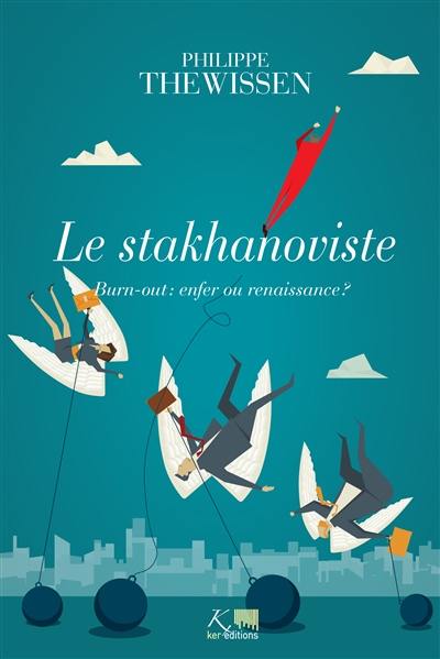 Le stakhanoviste : burn-out, enfer ou renaissance ?