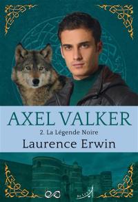 Axel Valker. Vol. 2. La légende noire