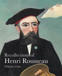 Recollections of Henri Rousseau (Lives of the Artist)