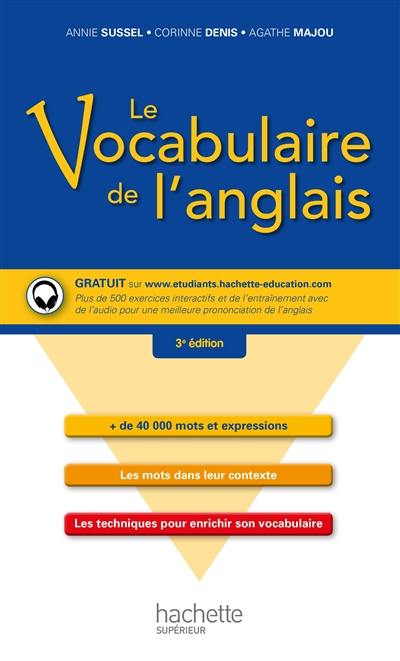 Le vocabulaire de l'anglais : + de 40.000 mots et expressions, les mots dans leur contexte, les techniques pour enrichir son vocabulaire