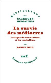 La survie des médiocres : critique du darwinisme et du capitalisme