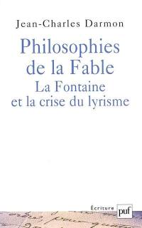 Philosophies de la Fable : La Fontaine et la crise du lyrisme