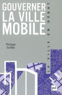 Gouverner la ville mobile : intercommunalité et démocratie locale