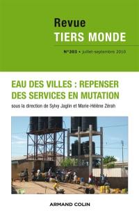 Tiers monde, n° 203. Eau des villes : repenser des services en mutation