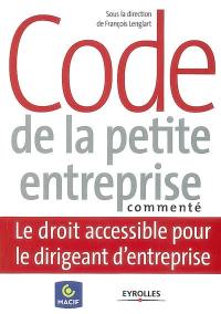 Code de la petite entreprise commenté : le droit accessible pour le dirigeant d'entreprise