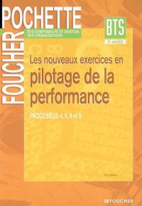 Les nouveaux exercices en pilotage de la performance : processus 4, 6, 8 et 9 : BTS comptabilité et gestion des organisations 2e année