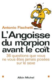 L'angoisse du morpion avant le coït : 36 questions que vous ne vous êtes jamais posées sur le sexe