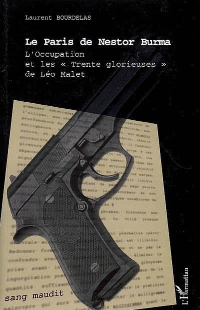 Le Paris de Nestor Burma : l'Occupation et les trente glorieuses de Léo Malet : essai