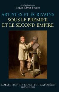 Artistes et écrivains sous le premier et le second Empire