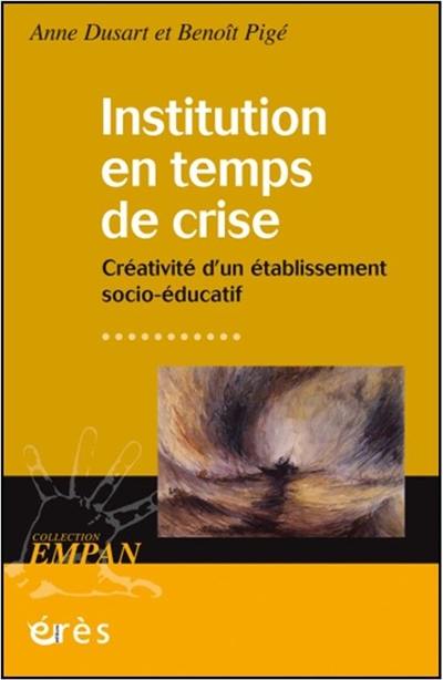 Institution en temps de crise : créativité d'un établissement socio-éducatif