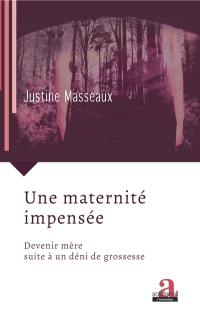 Une maternité impensée : devenir mère suite à un déni de grossesse