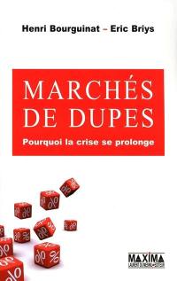 Marchés de dupes : pourquoi la crise se prolonge