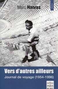 Vers d'autres ailleurs : journal de voyage (1954-1996)